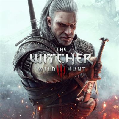 The Witcher 3: Wild Hunt -  A Sprawling RPG Adventure Filled With Monsters and Moral Dilemmas!