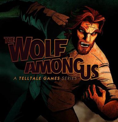 The Wolf Among Us: A Gripping Noir Adventure Through Fabletown!